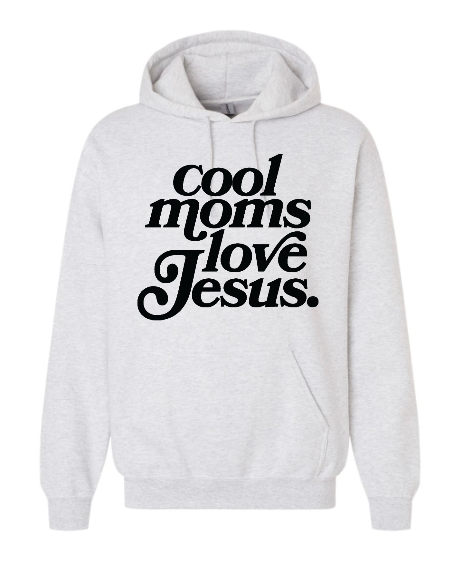 Cool Moms Love Jesus Hoodie